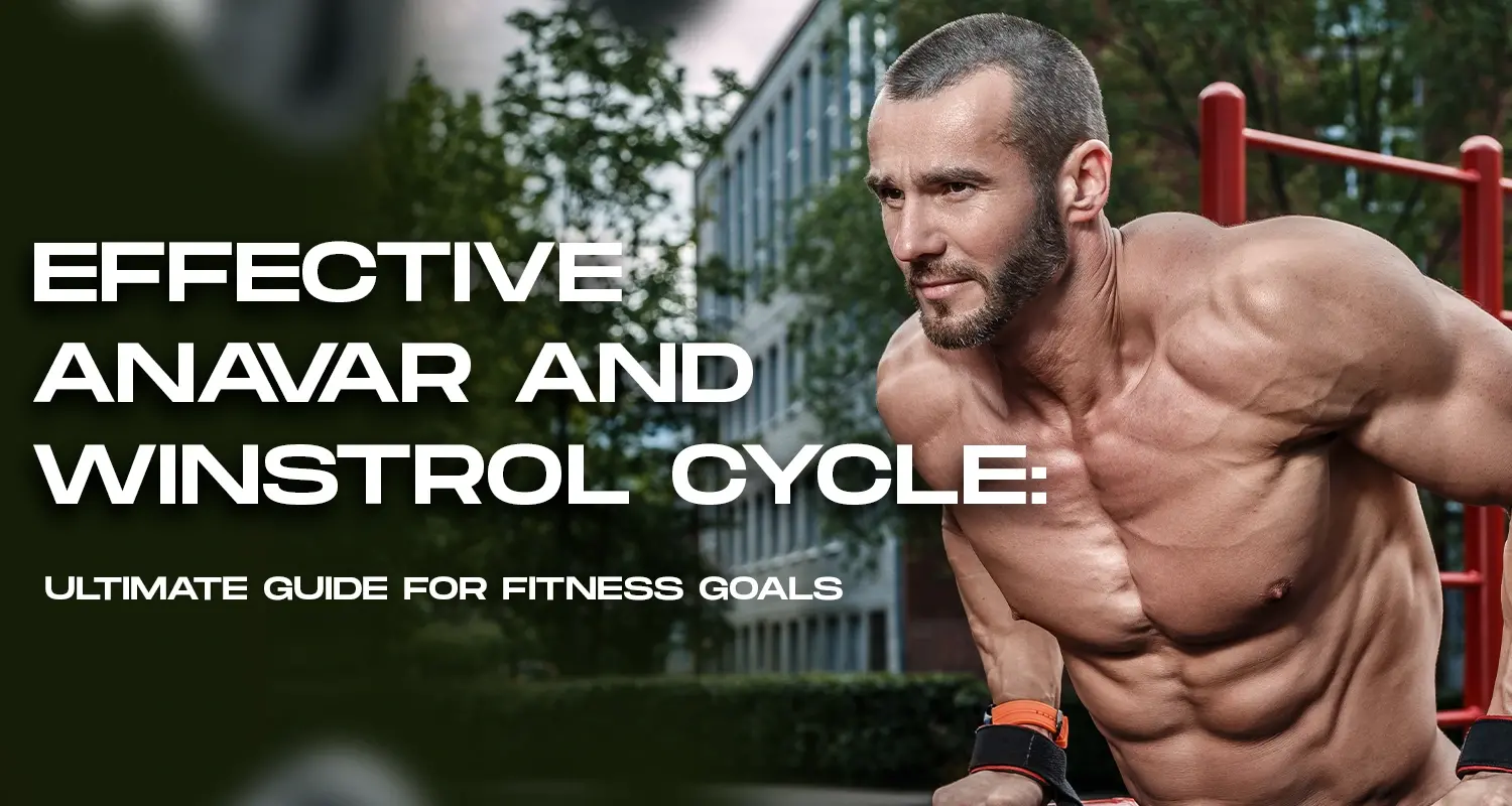 Effective Anavar and Winstrol Cycle: Ultimate Guide for Fitness Goals 